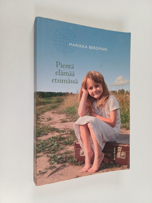 Marikka Bergman : Pientä elämää etsimässä