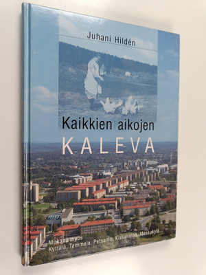 Juhani Hilden : Kaikkien aikojen Kaleva : Tammerkosken it...