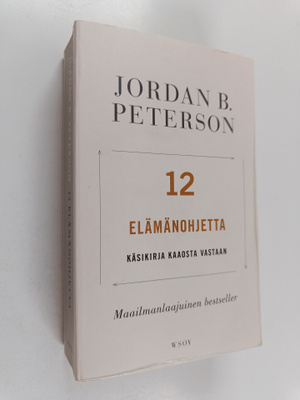 Jordan B. Peterson : 12 elämänohjetta : käsikirja kaaosta...