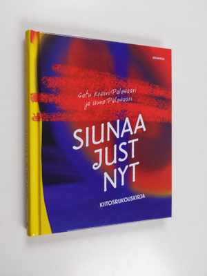 Satu Kreivi-Palosaari : Siunaa just nyt : kiitosrukouskirja