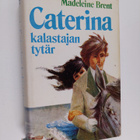 Madeleine Brent : Caterina, kalastajan tytär : romaani - pikkukuva 1