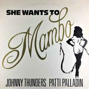 Johnny Thunders & Patti Palladin - She Wants To Mambo 12”