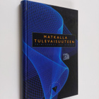 Matkalla tulevaisuuteen : Tieteen päivät 1999 - pikkukuva 1