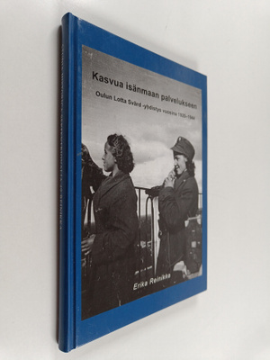 Erika Reinikka : Kasvua isänmaan palvelukseen : Oulun Lot...