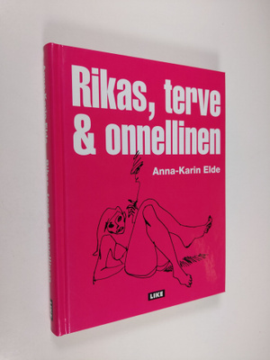 Anna-Karin Elde : Rikas, terve & onnellinen