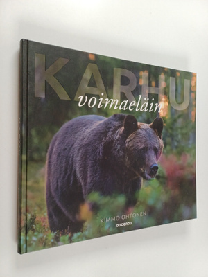 Kimmo Ohtonen : Karhu : voimaeläin
