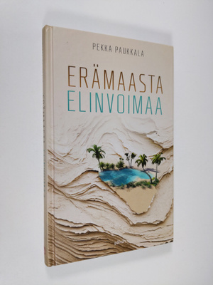 Pekka Paukkala : Erämaasta elinvoimaa (signeerattu)