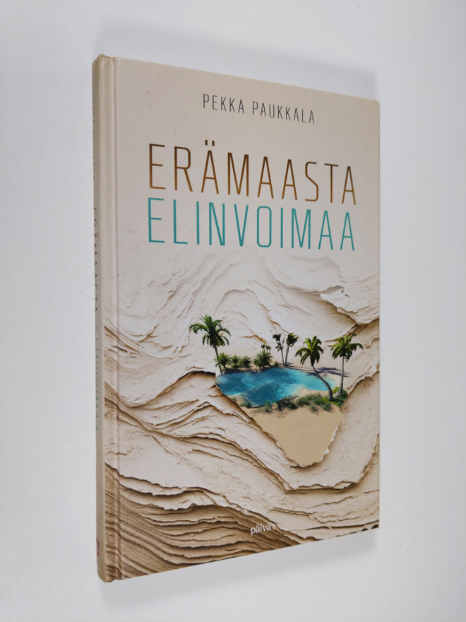 Pekka Paukkala : Erämaasta elinvoimaa (signeerattu)