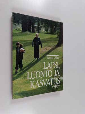 Leena Aho : Lapsi, luonto ja kasvatus