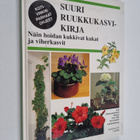 Carin (toim.) Swartström : Suuri ruukkukasvikirja : näin ... - pikkukuva 1