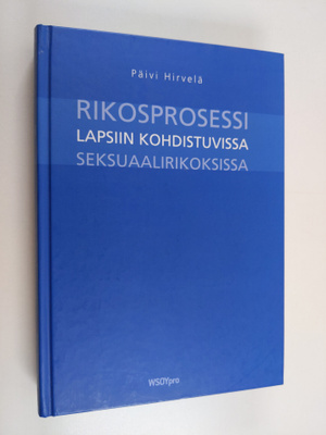 Päivi Hirvelä : Rikosprosessi lapsiin kohdistuvissa seksu...