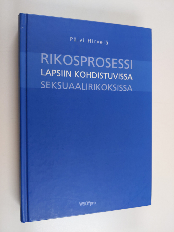 Päivi Hirvelä : Rikosprosessi lapsiin kohdistuvissa seksu...