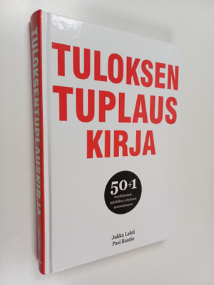 Jukka Lahti ym. : Tuloksentuplauskirja : 50+1 markkinoint...
