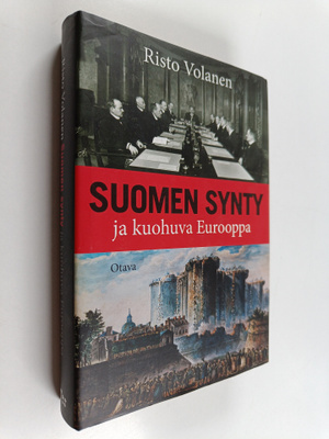 Risto Volanen : Suomen synty ja kuohuva Eurooppa