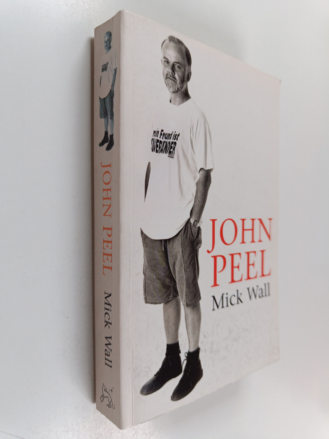 Mick Wall : John Peel - A Tribute to the Much-loved DJ an...