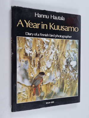 Hannu Hautala : A year in Kuusamo : diary of a Finnish bi...