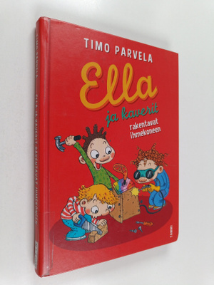 Timo Parvela : Ella ja kaverit rakentavat ihmekoneen