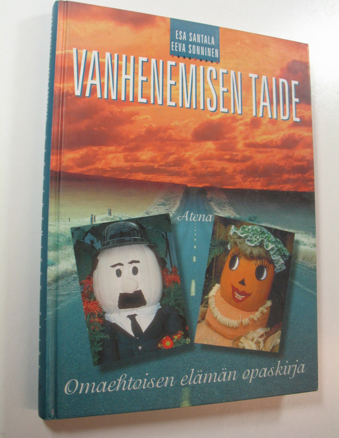 Esa Santala : Vanhenemisen taide : omaehtoisen elämän opa...