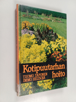 Tuomo Taponen ym. : Kotipuutarhan hoito : oikeat hoito-oh...