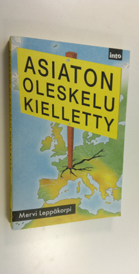 Mervi Leppäkorpi : Asiaton oleskelu kielletty : tutkimusm...