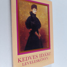 Maria Tolnayne Kiss : Kedves Idam! - Erzsebet kiralyne, F... - pikkukuva 1