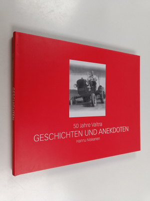 Hannu Niskanen : 50 Jahre Valtra : Geschichten und Anekdoten