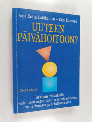 Anja Riitta Lahikainen : Uuteen päivähoitoon? : tutkimus ...