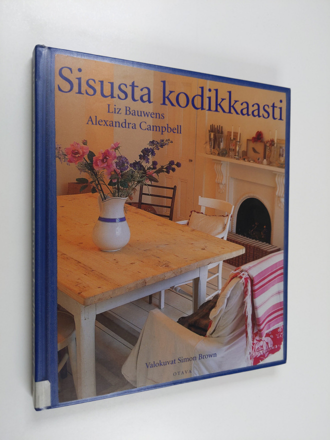 Liz Bauwens : Sisusta kodikkaasti