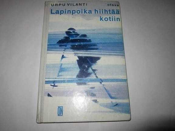 Urpu Vilanti LAPINPOIKA HIIHTÄÄ KOTIIN