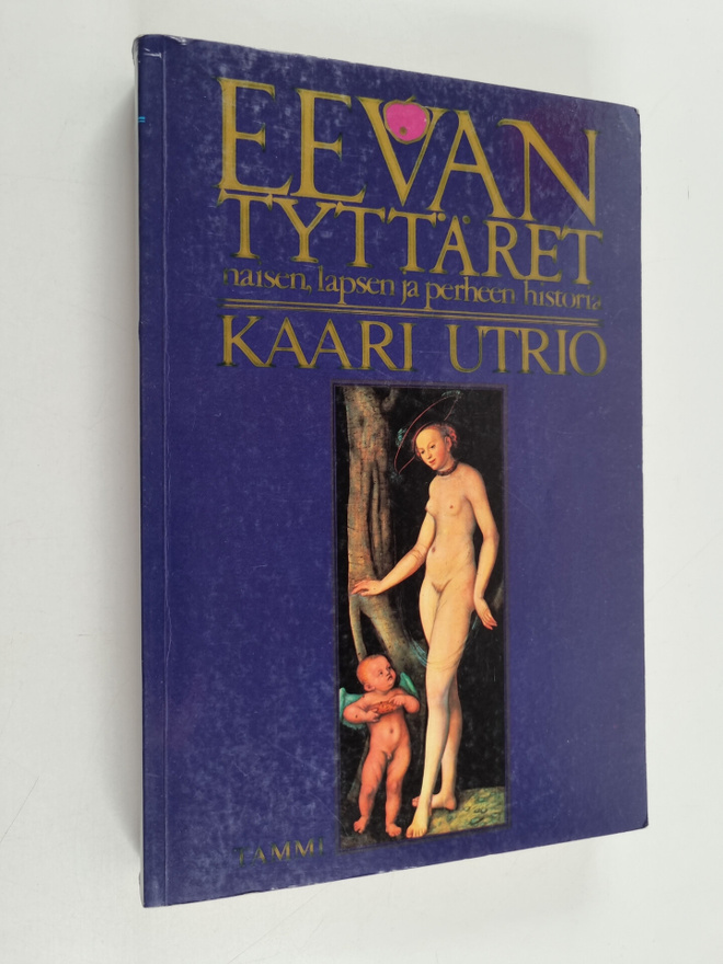 Kaari Utrio : Eevan tyttäret : eurooppalaisen naisen, lap...