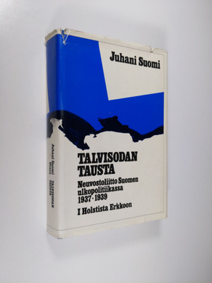 Juhani Suomi : Talvisodan tausta : Neuvostoliitto Suomen ...