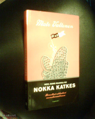 Mato Valtonen NOH SANO NAAKKA KU NOKKA KATKES (7 p. 2010)