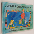Johanna (toim.) Tarpila : Juholla on kaksi kotia : puhuta... - pikkukuva 1