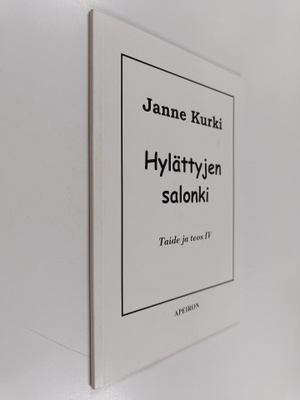 Janne Kurki : Hylättyjen salonki : taide ja teos IV