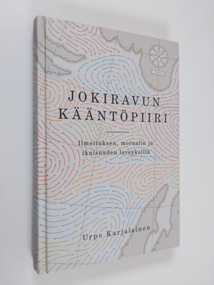 Urpo Karjalainen : Jokiravun kääntöpiiri : ilmoituksen, m...
