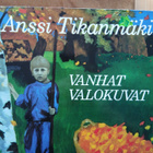 Anssi Tikanmäki : Vanhat valokuvat. - pikkukuva 1