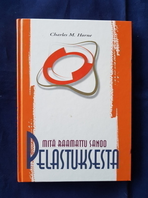 Horne, Charles M.: Mitä Raamattu sanoo pelastuksesta