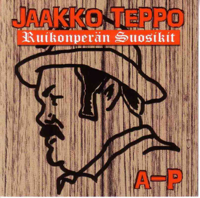 JAAKKO TEPPO : Ruikonperän suosikit - A-P