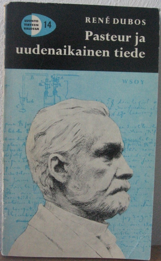 René Dubos: Pasteur ja uudenaikainen tiede, Wsoy 1966. 148 s