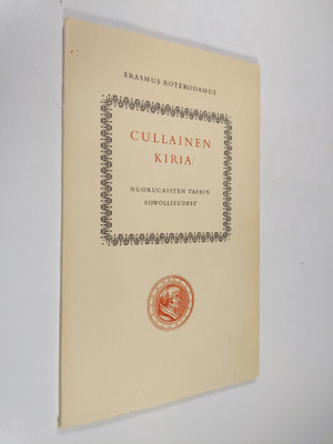 Desiderius Erasmus Roterodamus : Cullainen kiria nuorucai...