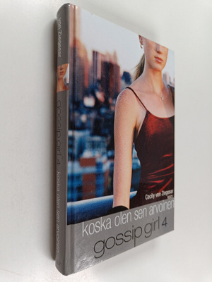 Cecily Von Ziegesar : Gossip girl - Koska olen sen arvoinen