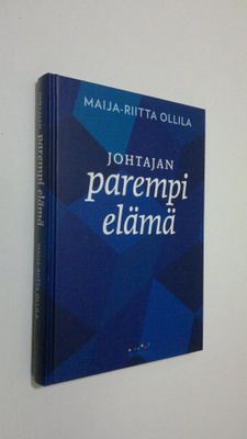Maija-Riitta OIlila : Johtajan parempi elämä