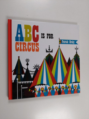 Patrick Hruby : ABC is for Circus