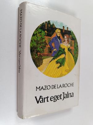 Mazo De la Roche : Vårt eget Jalna
