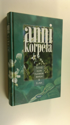 Anni Korpela : Tyttö kuin tuomenmarja, 2 p ; Elina, 2 p