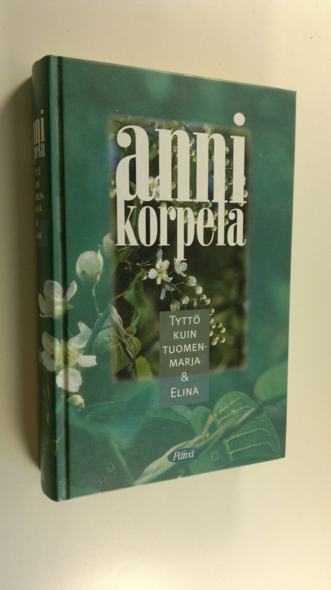 Anni Korpela : Tyttö kuin tuomenmarja, 2 p ; Elina, 2 p