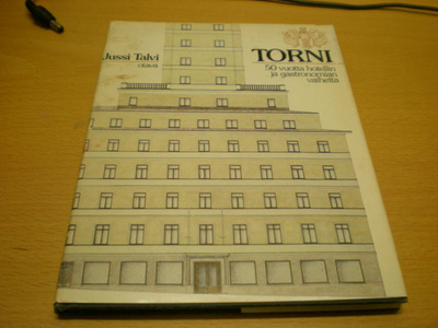 Jussi Talvi: Torni - 50 vuotta hotellin ja gastronomian vaih