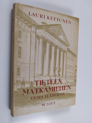 Lauri Kettunen : Tieteen matkamiehen uusia elämyksiä - mu...
