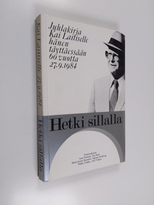 Hetki sillalla : juhlakirja Kai Laitiselle hänen täyttäes...