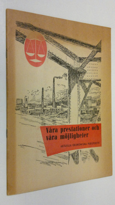 Våra prestationer och våra möjligheter : aktuella ekonomi...
